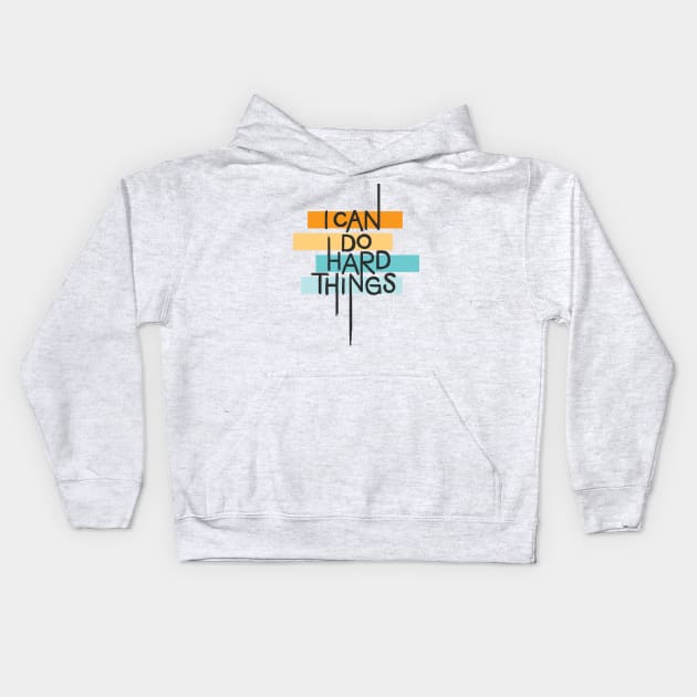 I Can Do Hard Things Kids Hoodie by polliadesign